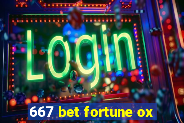 667 bet fortune ox